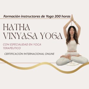 FORMACIÓN INSTRUCTORES DE HATHA VINYASA YOGA TERAPÉUTICO 200H ONLINE