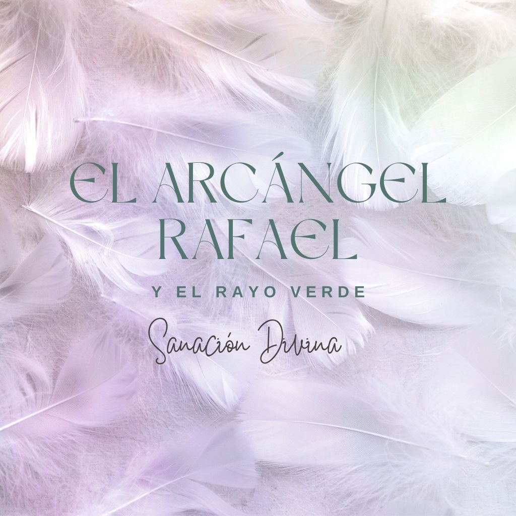 FORMACIÓN ANGELOLOGÍA – ARCÁNGEL RAFAEL Y EL RAYO VERDE