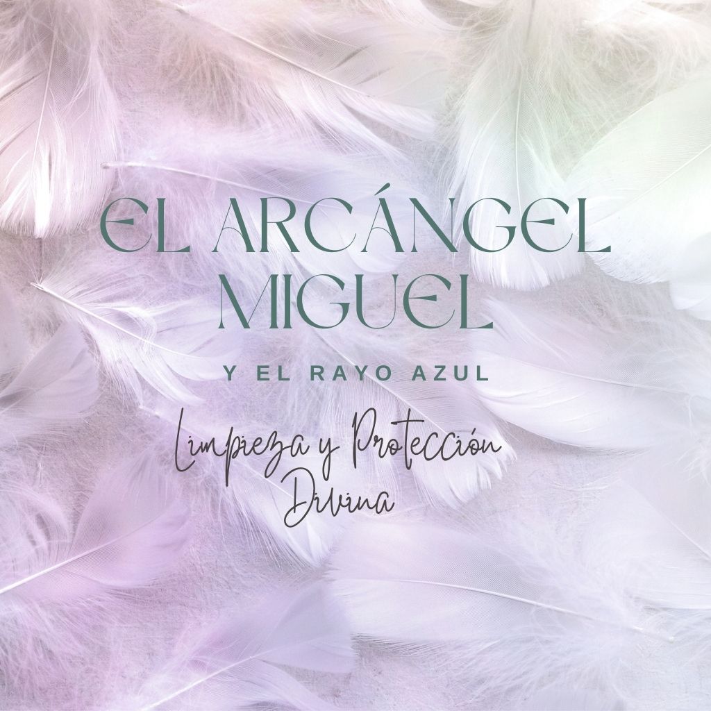 FORMACIÓN ANGELOLOGÍA – ARCÁNGEL MIGUEL Y EL RAYO AZUL DE LA PROTECCIÓN DIVINA